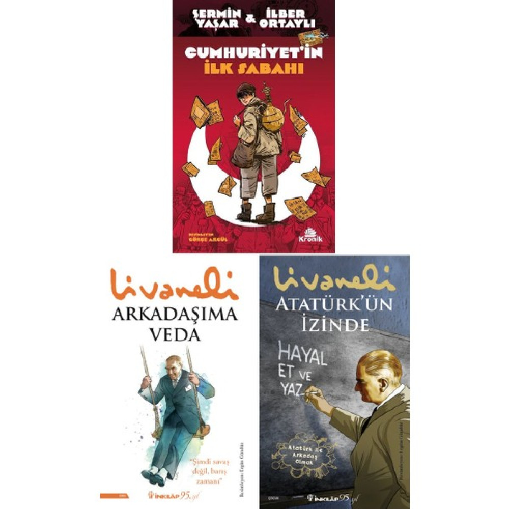 Cumhuriyet'in Ilk Sabahı + Arkadaşıma Veda + Atatürk'ün Izinde 3 Kitap Set - Şermin Yaşar - Ilber Ortaylı - Zülfü Livaneli - Zülfü Livaneli Çocuk Öykü Fiyatı