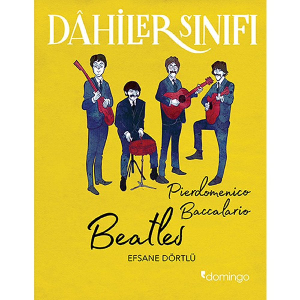Dâhiler Sınıfı: Beatles Efsane Dörtlü - Pierdomenico Baccalario Zihinsel Gelişim Kitapları Fiyatı