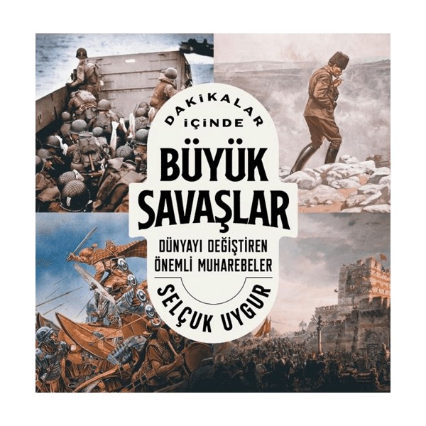 Dakikalar İçinde Büyük Savaşlar - Dünyayı Değiştiren Önemli Muharebeler - Selçuk Uygur Dünya Tarihi Fiyatı