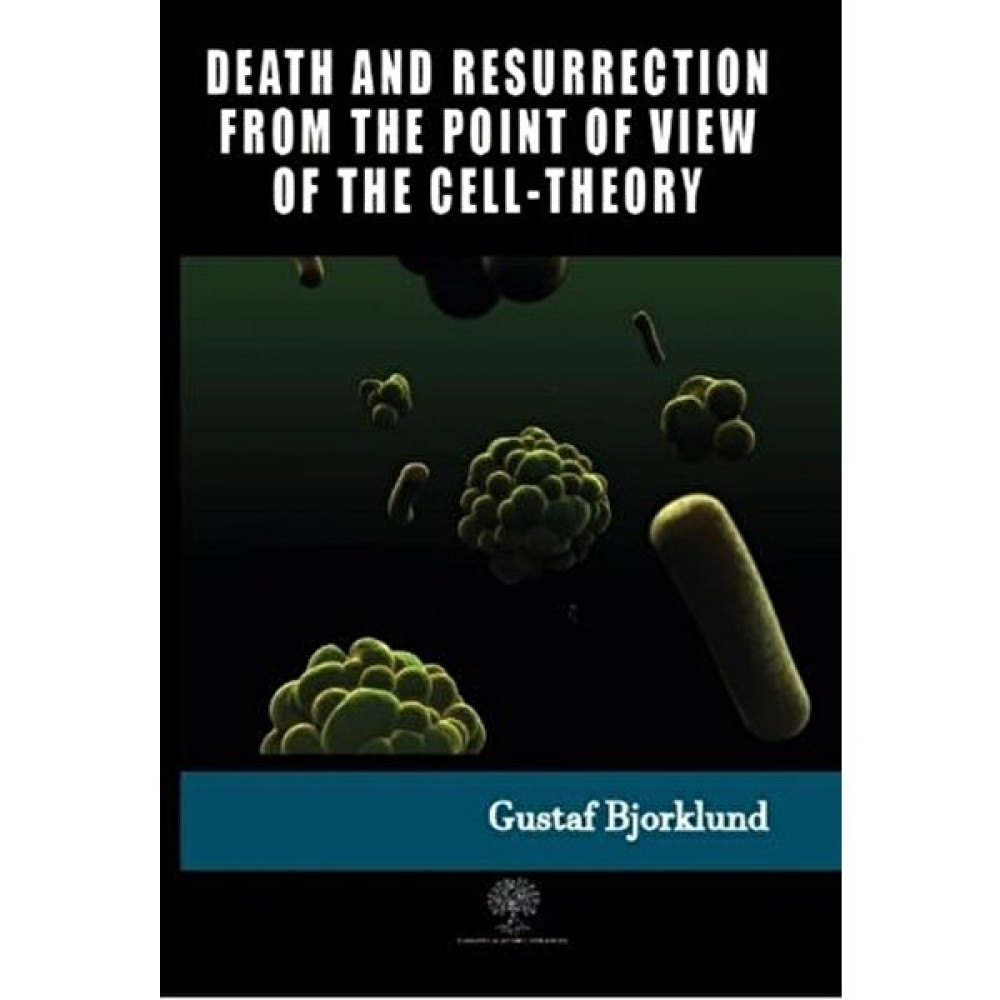 Death And Resurrection From The Point Of View Of The Cell-Theory - Gustaf Bjorklund Yabancı Dil Kitapları Fiyatı