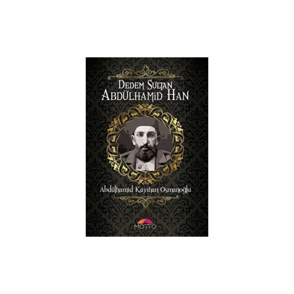 Dedem Sultan Abdülhamid Han - Abdülhamid Kayıhan Osmanoğlu Tarih Fiyatı