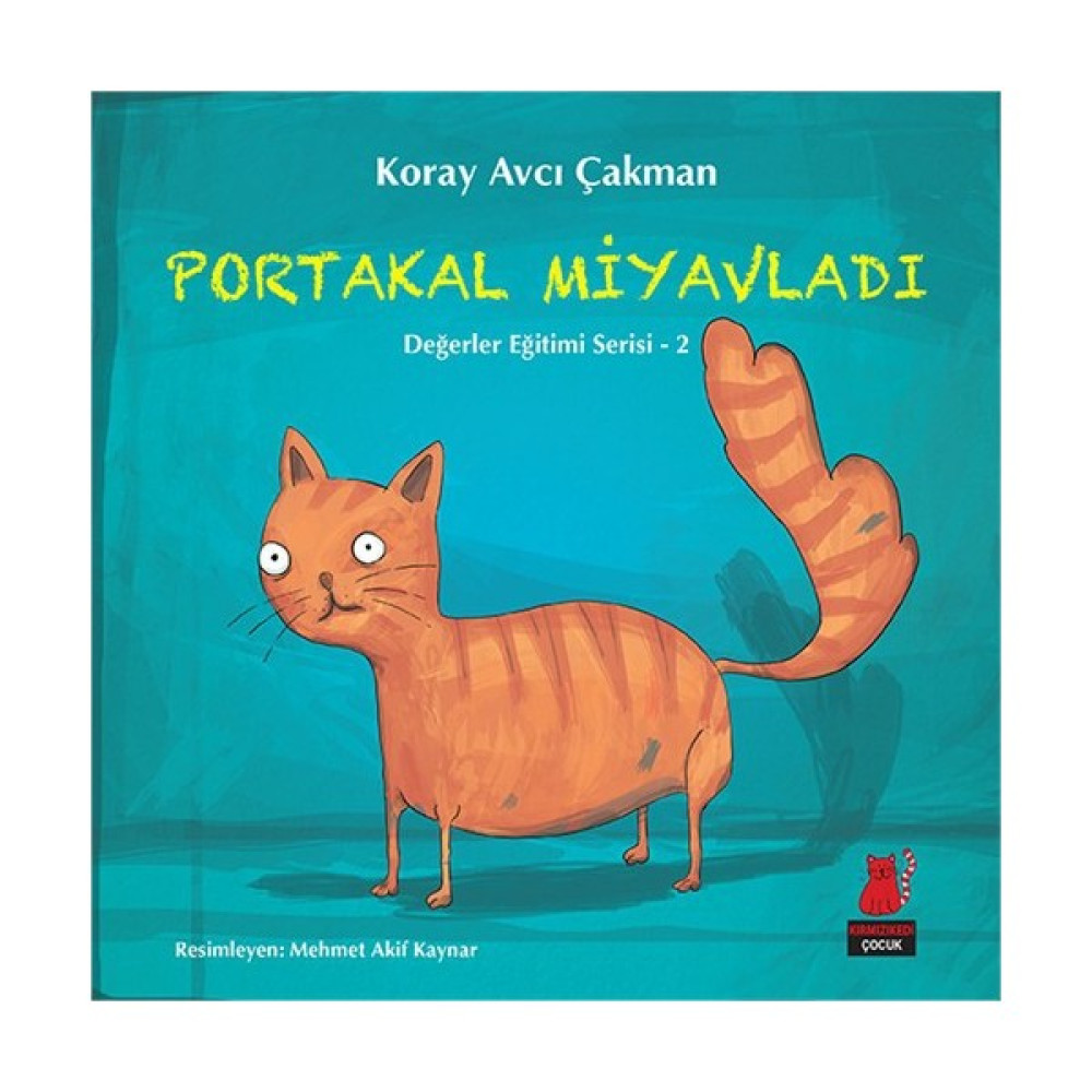 Değerler Eğitimi Serisi 2: Portakal Miyavladı - Koray Avcı Çakman Okul Öncesi Eğitici & Öğretici Kitaplar Fiyatı