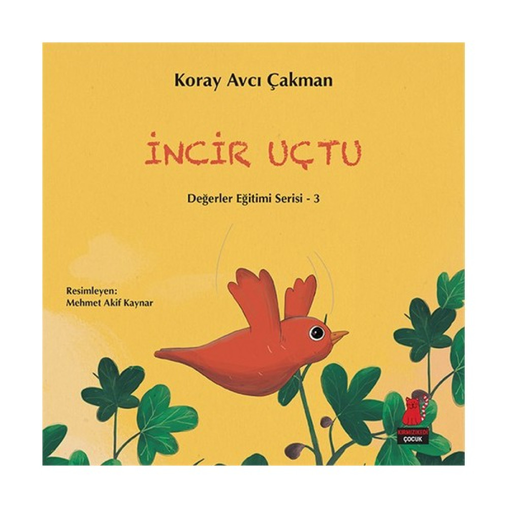 Değerler Eğitimi Serisi 3: İncir Uçtu - Koray Avcı Çakman Çocuk Masal Fiyatı