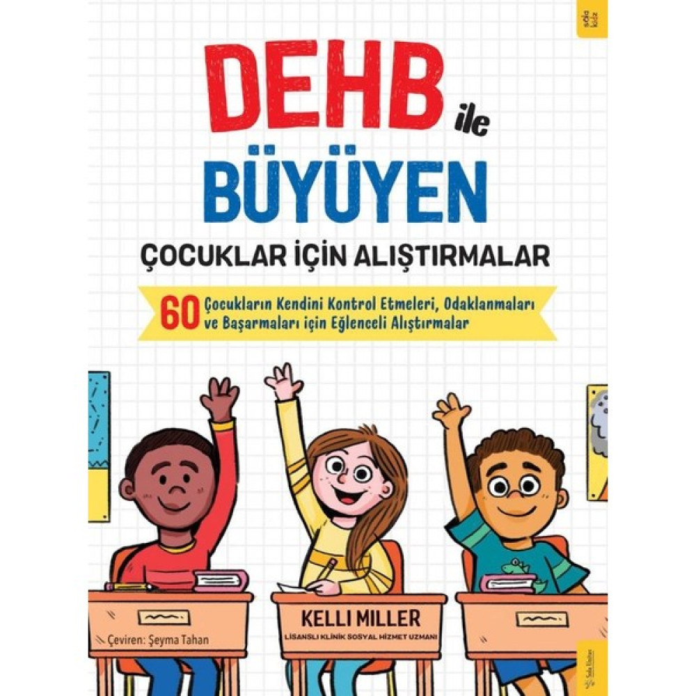 Dehb ile Büyüyen Çocuklar Için Alıştırmalar Çocukların Kendini Kontrol Etmeleri, Odaklanmaları ve Başarmaları Için Eğlenceli Alıştırmalar -Kellie M... Yabancı Dil Kitapları Fiyatı