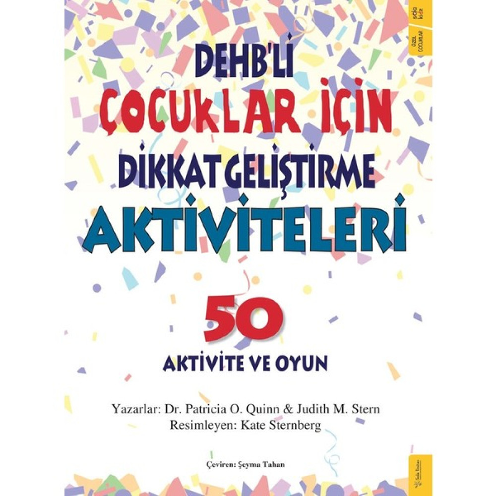 DEHB’li Çocuklar İçin Dikkat Geliştirme Aktiviteleri - Patricia O. Quinn - Judith M. Stern Çocuk Bakımı Kitapları Fiyatı
