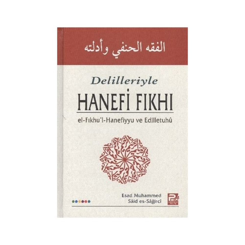 Delilleri ile Hanefi Fıkhı - Esad Muhammed Said Es-Sağirci İnceleme Kitapları Fiyatı