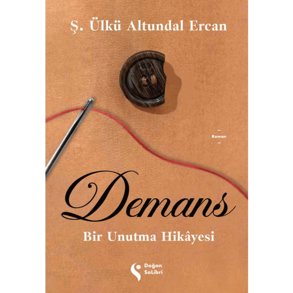 Demans / Bir Unutma Hikâyesi - Ş. Ülkü Altundal Ercan Edebiyat Fiyatı