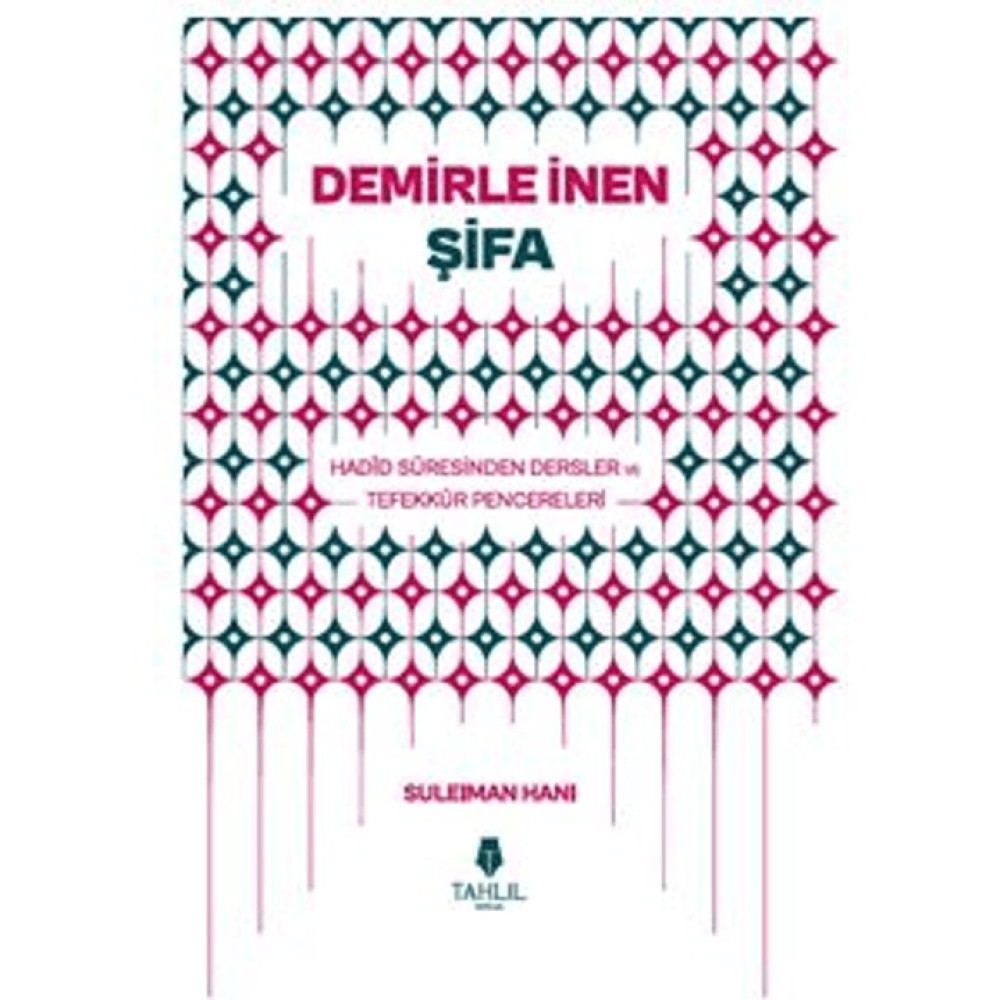 Demirle Inen Şifa – Hadid Suresinden Dersler ve Tefekkür Pencereleri Din Kitapları Fiyatı