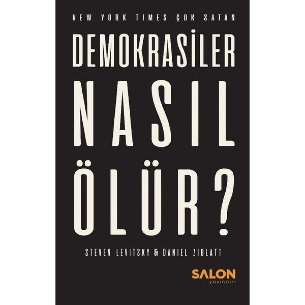 Demokrasiler Nasıl Ölür? - Steven Levitsky - Daniel Ziblatt Türk ve Dünya Siyaseti Fiyatı