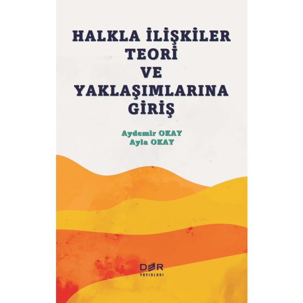Der Yayınları Halkla Ilişkiler Teori ve Yaklaşımlarına Giriş - Ayla Okay Medya İletisim Kitapları Fiyatı