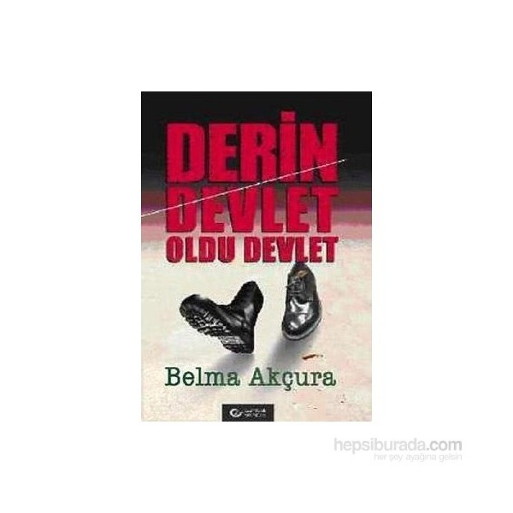 Derin Devlet Oldu Devlet-Belma Akçura Türk ve Dünya Siyaseti Fiyatı