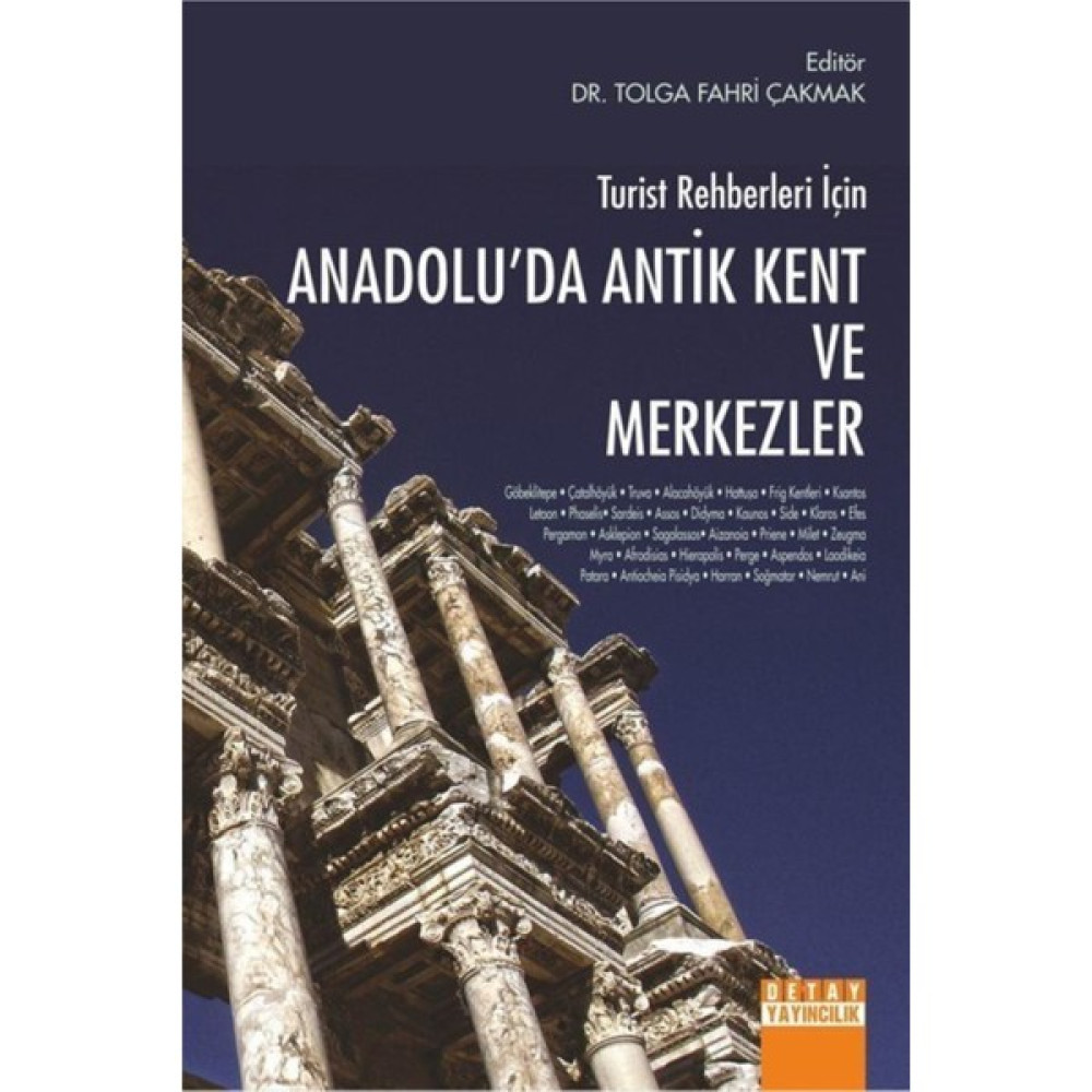 Detay Yayıncılık Turist Rehberleri Için Anadolu'da Antik Kent ve Merkezler İnceleme Kitapları Fiyatı