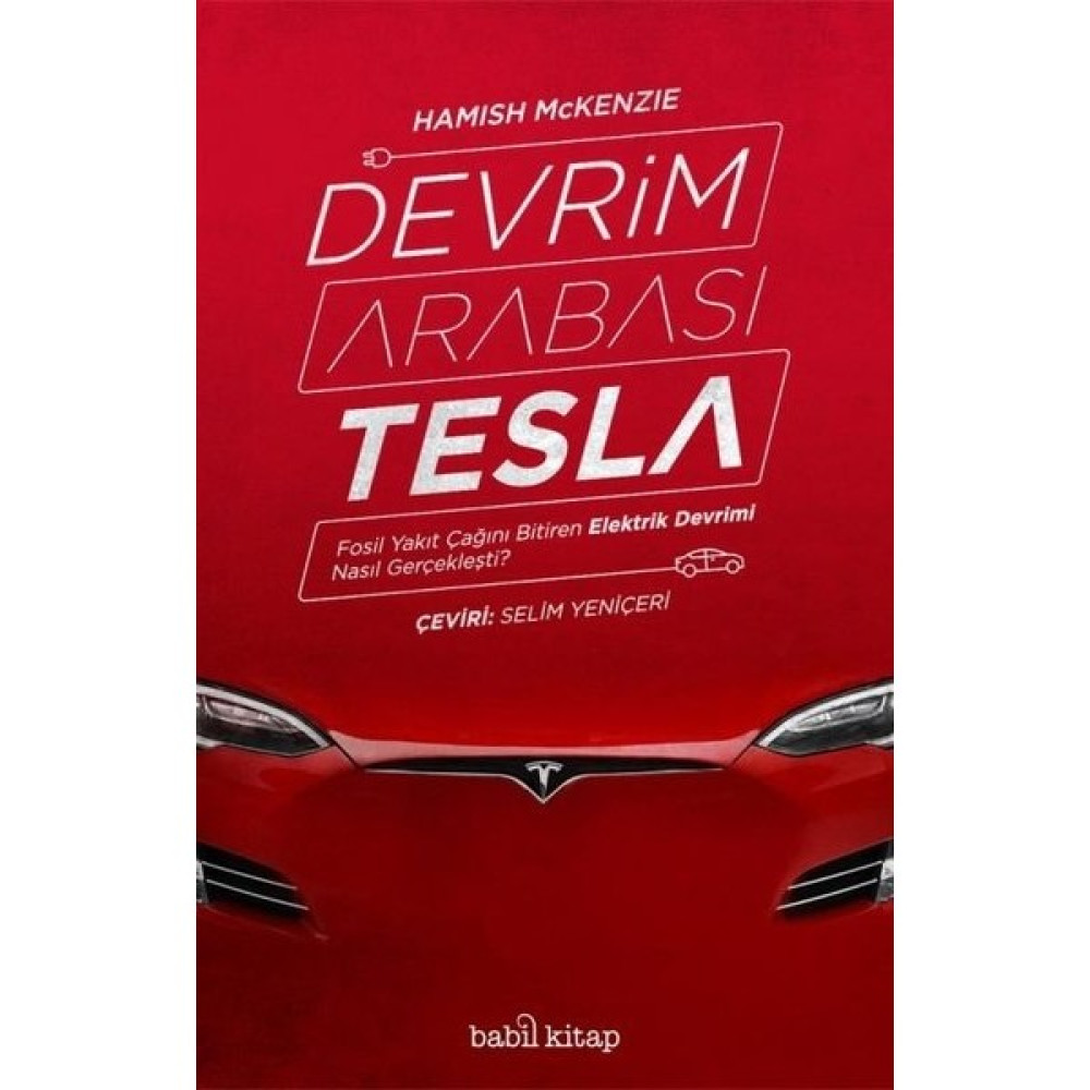 Devrim Arabası Tesla - Fosil Yakıt Çağını Bitiren Elektrik Devrimi Nasıl Gerçekleşti -Selim Yeniçeri Akademik Fiyatı