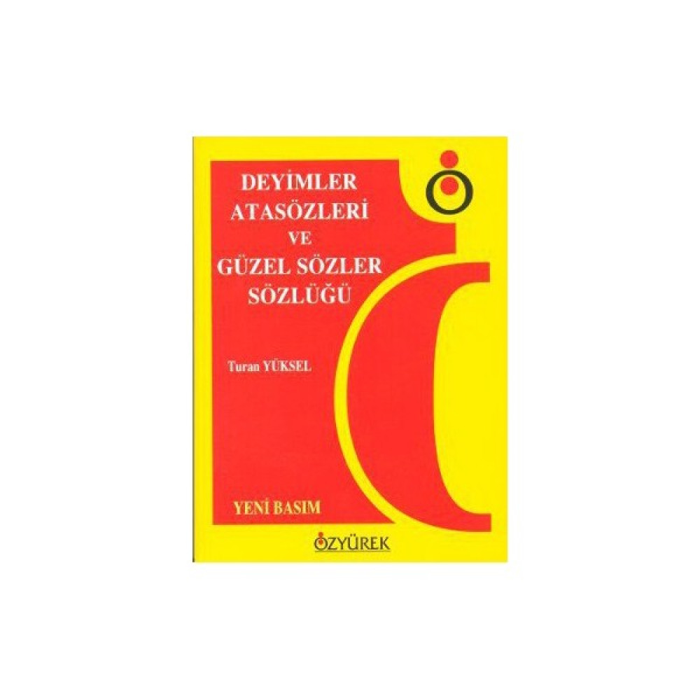 Deyimler, Atasözleri ve Güzel Sözler Sözlüğü - Turan Yüksel Atasözleri ve Deyimler Sözlükleri Fiyatı