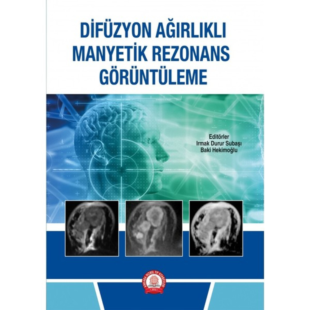 Difüzyon Ağırlıklı Manyetik Rezonans Görüntüleme - Irmak Durur Subaşı Tıp Kitapları Fiyatı