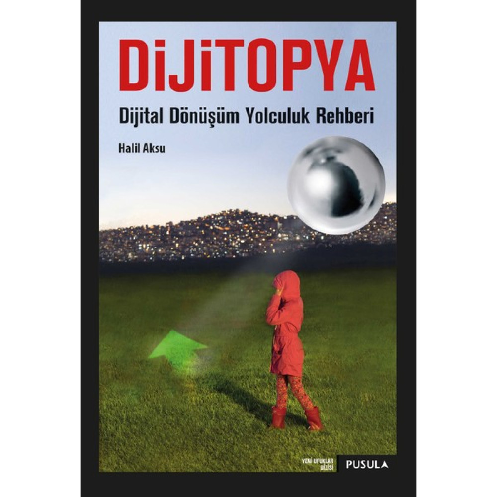 Dijitopya: Dijital Dönüşüm Yolculuk Rehberi - Halil Aksu Bilgisayar Kitapları Fiyatı