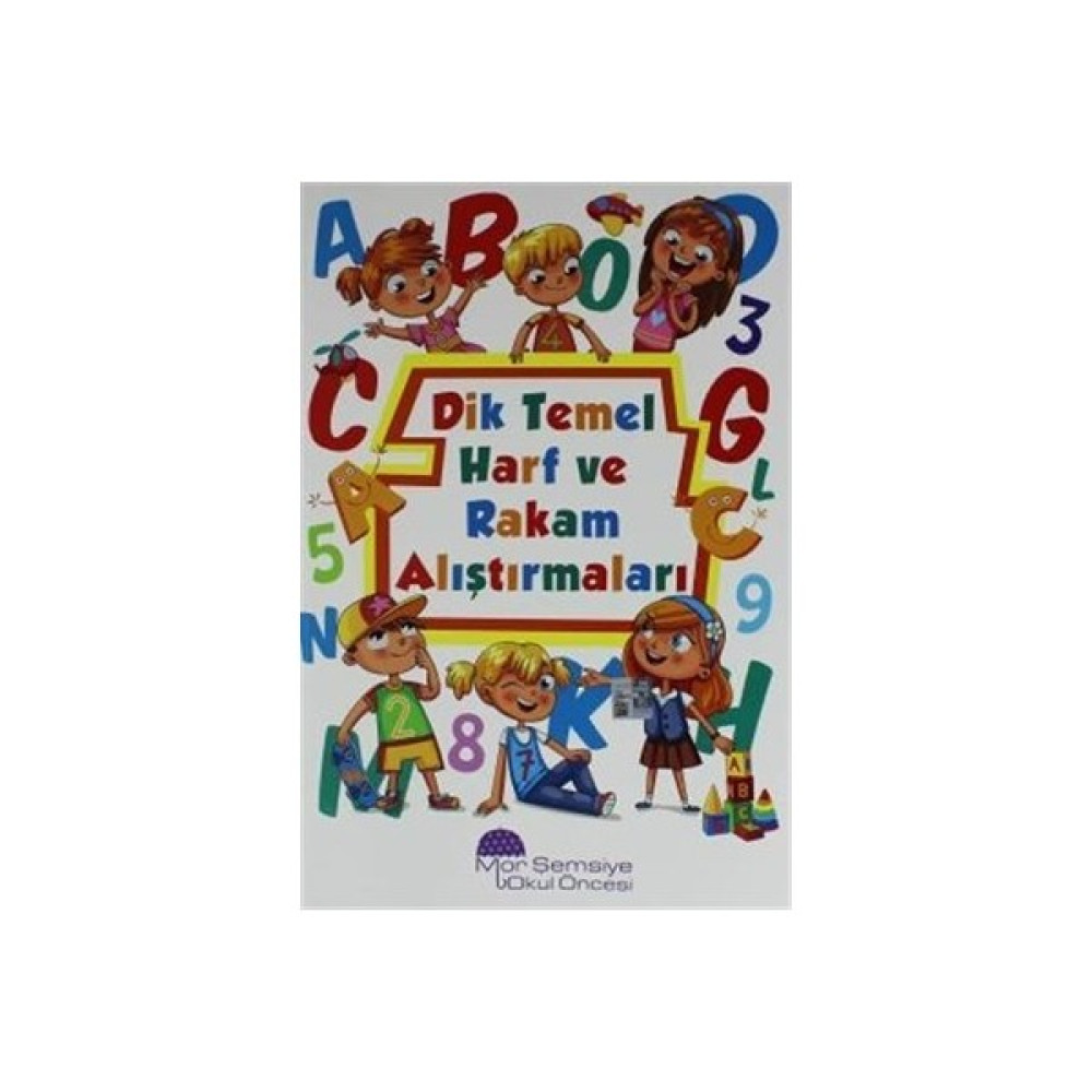Dik Temel Harf ve Rakam Alıştırmaları - ( 4 - 6 Yaş ) Okul Öncesi Eğitici & Öğretici Kitaplar Fiyatı