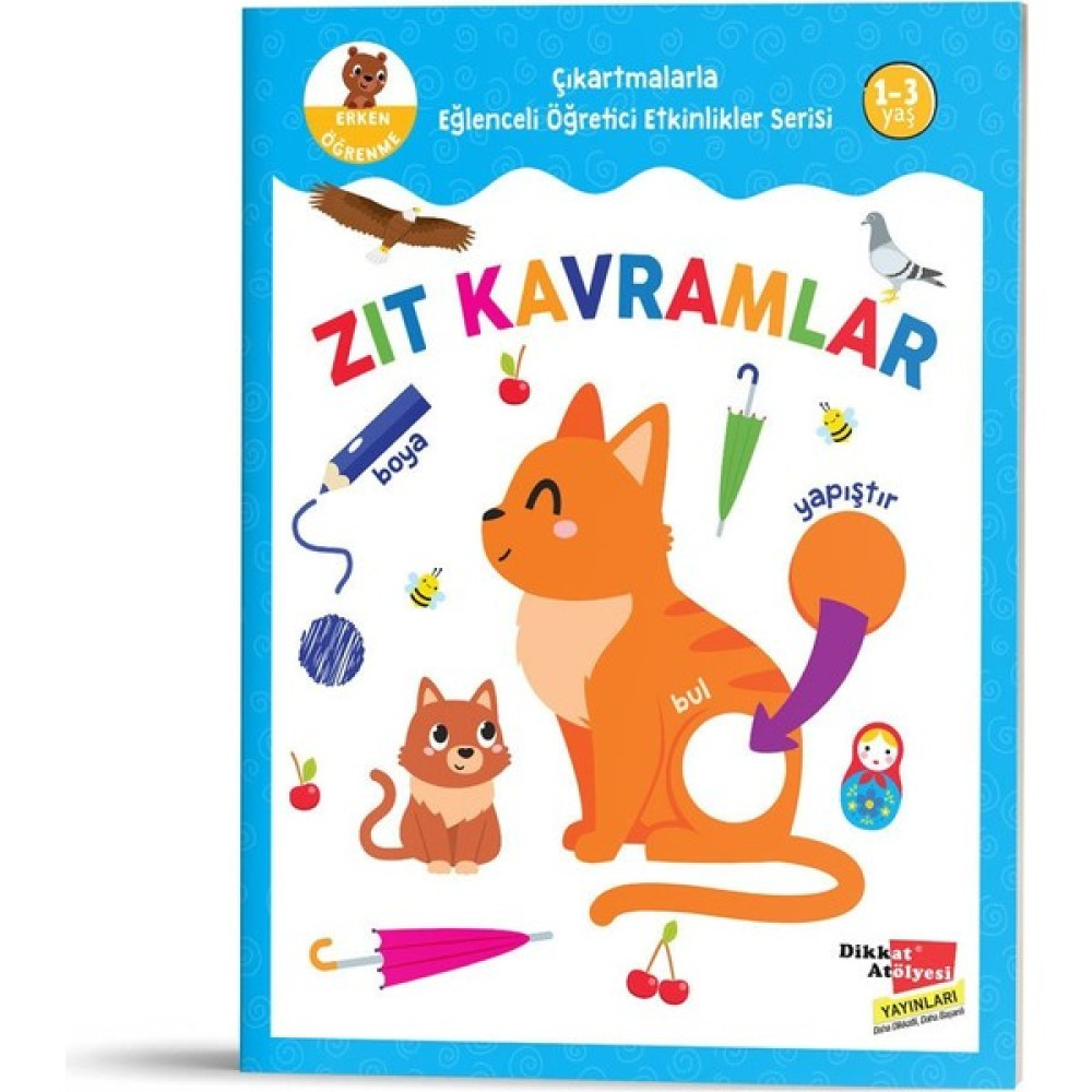 Dikkat Atölyesi Yayınları Zıt Kavramlar - Çıkartmalarla Eğlenceli Öğretici Etkinlikler Okul Öncesi Eğitici & Öğretici Kitaplar Fiyatı