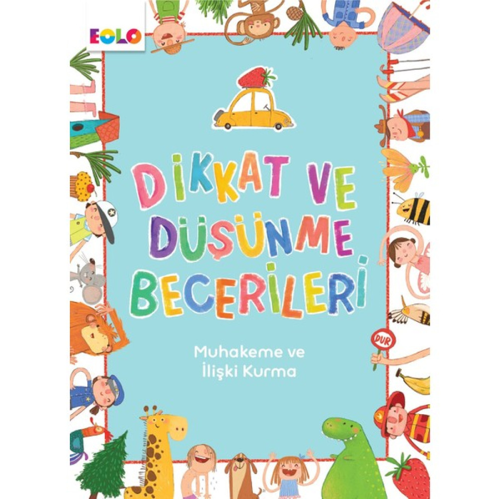 Dikkat Ve Düşünme Becerileri Muhakeme Ve İlişki Kurma - Berkay Dinç Çakır Zihinsel Gelişim Kitapları Fiyatı