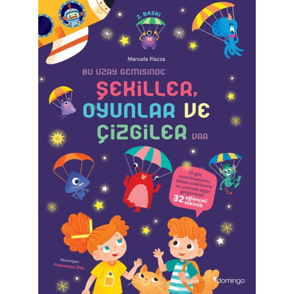 Dikkat ve Uzamsal Algı Gelişimi Etkinlikli Bir Uzay Görevi - Bu Uzay Gemisinde Şekiller Oyunlar ve Çizgiler Var - Manuela Piazza Okul Öncesi Eğitici & Öğretici Kitaplar Fiyatı