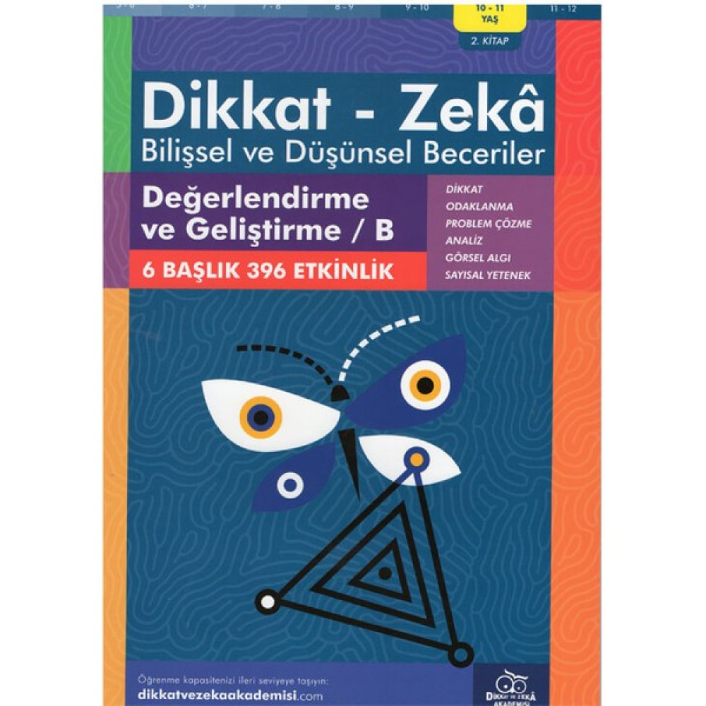 Dikkat ve Zeka Akademisi 10-11 Yaş Bilişsel ve Düşünsel Beceriler Değerlendirme ve Geliştirme/b Zihinsel Gelişim Kitapları Fiyatı