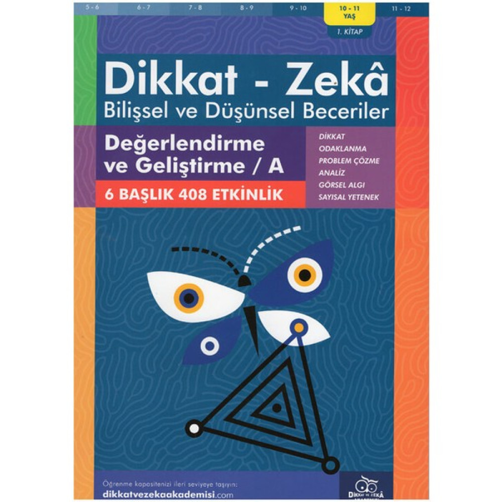 Dikkat ve Zeka Akademisi 10-11 Yaş Değerlendirme ve Geliştirme / A Zihinsel Gelişim Kitapları Fiyatı