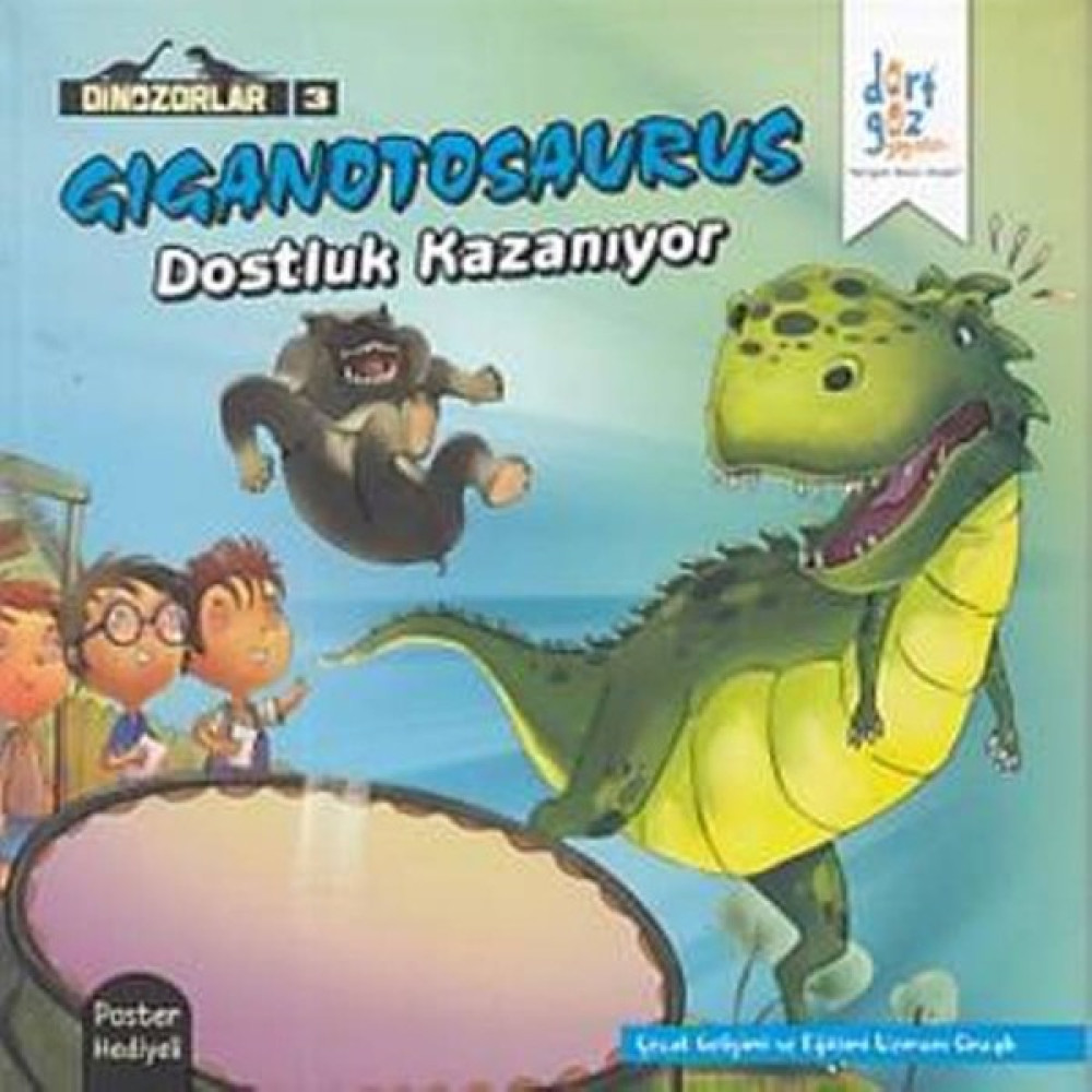 Dinazorlar 3 : Giganotosaurus Dostluk Kzanıyor (Poster Hediyeli) Okul Öncesi Eğitici & Öğretici Kitaplar Fiyatı