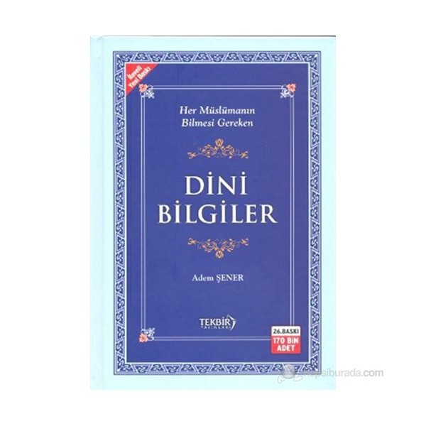 Dini Bilgiler (Her Müslümanın Bilmesi Gereken) - Adem Şener 379 Sayfa Diğer Fiyatı