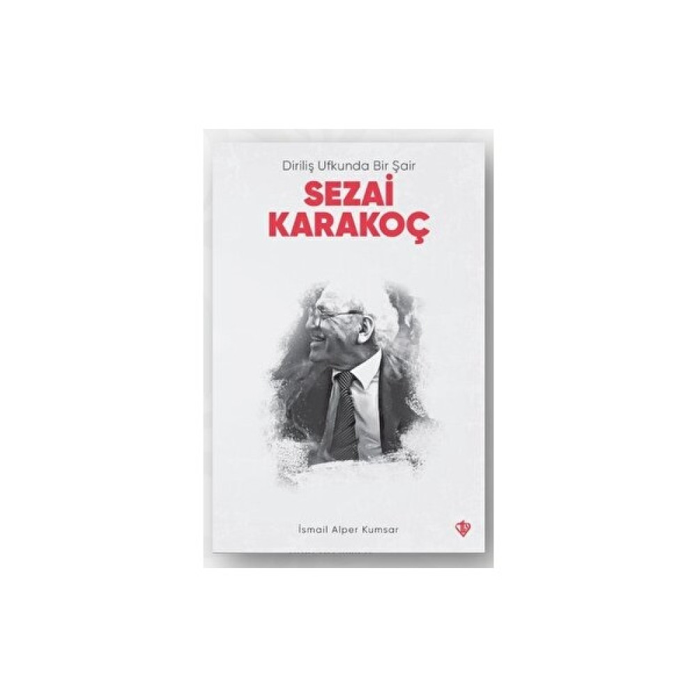 Diriliş Ufkunda Bir Şair Sezai Karakoç - İsmail Alper Kumsar Sanatçı & Yazar Biyografileri Fiyatı