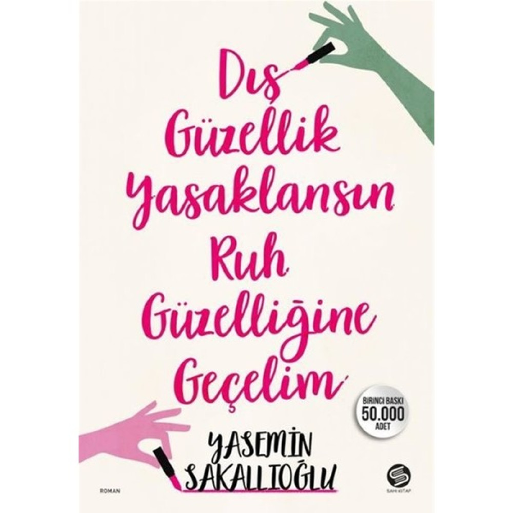 Dış Güzellik Yasaklansın Ruh Güzelliğine Geçelim - Yasemin Sakallıoğlu Çeviri Romanlar Fiyatı