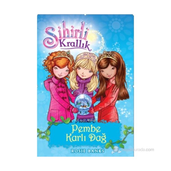 Doğan Çocuk Sihirli Krallık 5. Kitap: Pembe Karlı Dağ - Rosie Banks Diğer Fiyatı