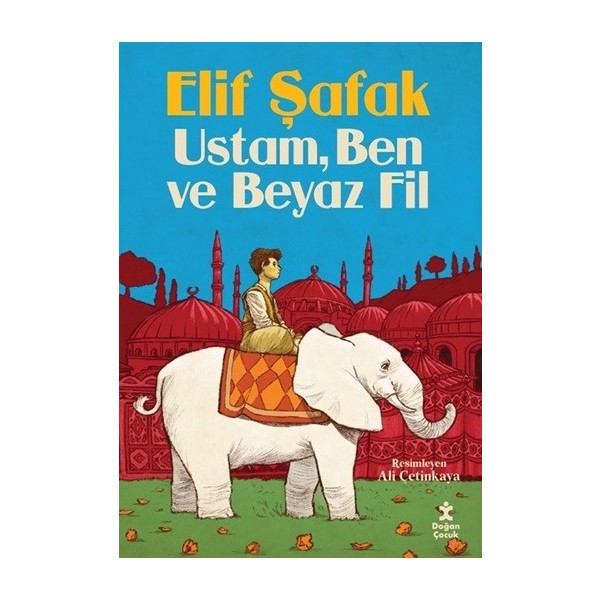 Doğan Çocuk Ustam Ben ve Beyaz Fil - Elif Şafak - Ciltsiz Öykü Kitapları Fiyatı
