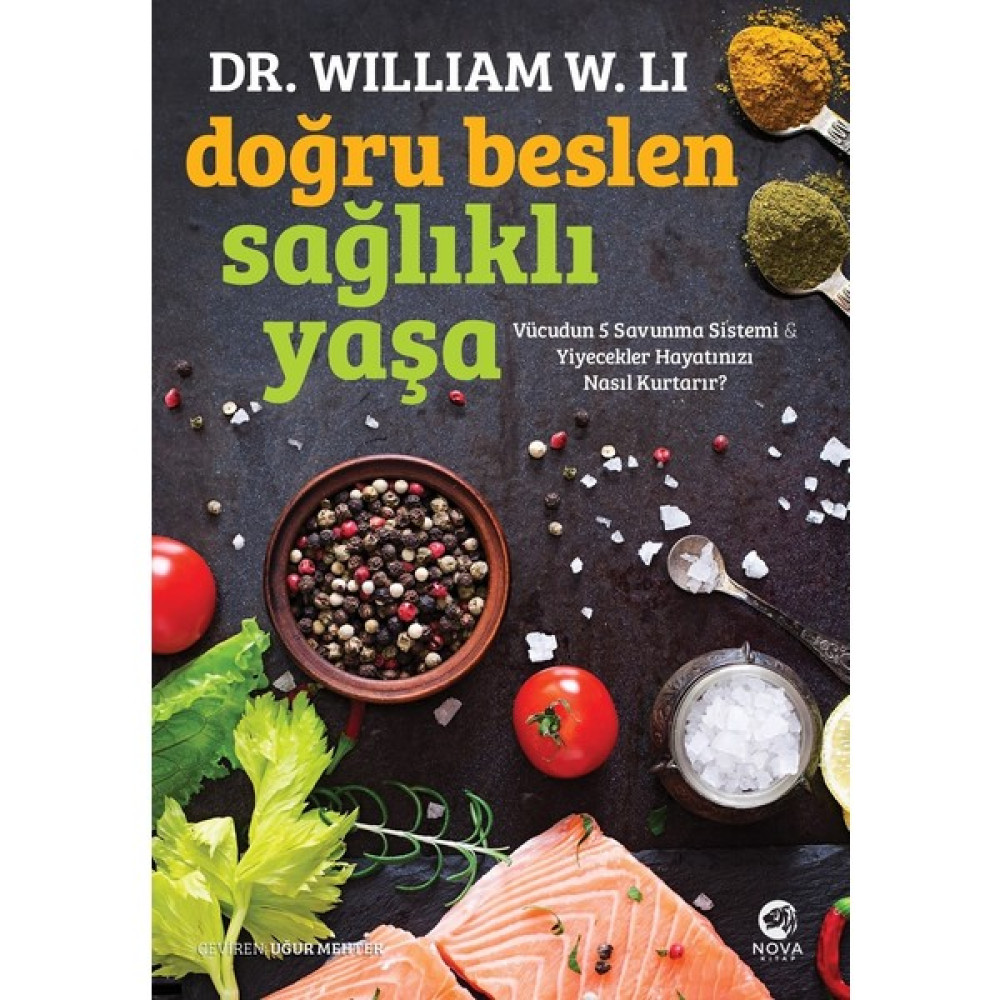 Doğru Beslen Sağlıklı Yaşa: Vücudun 5 Savunma Sistemi & Yiyecekler Hayatınızı Nasıl Kurtarır? - William W. Li Sağlık, Spor ve Diyet Fiyatı
