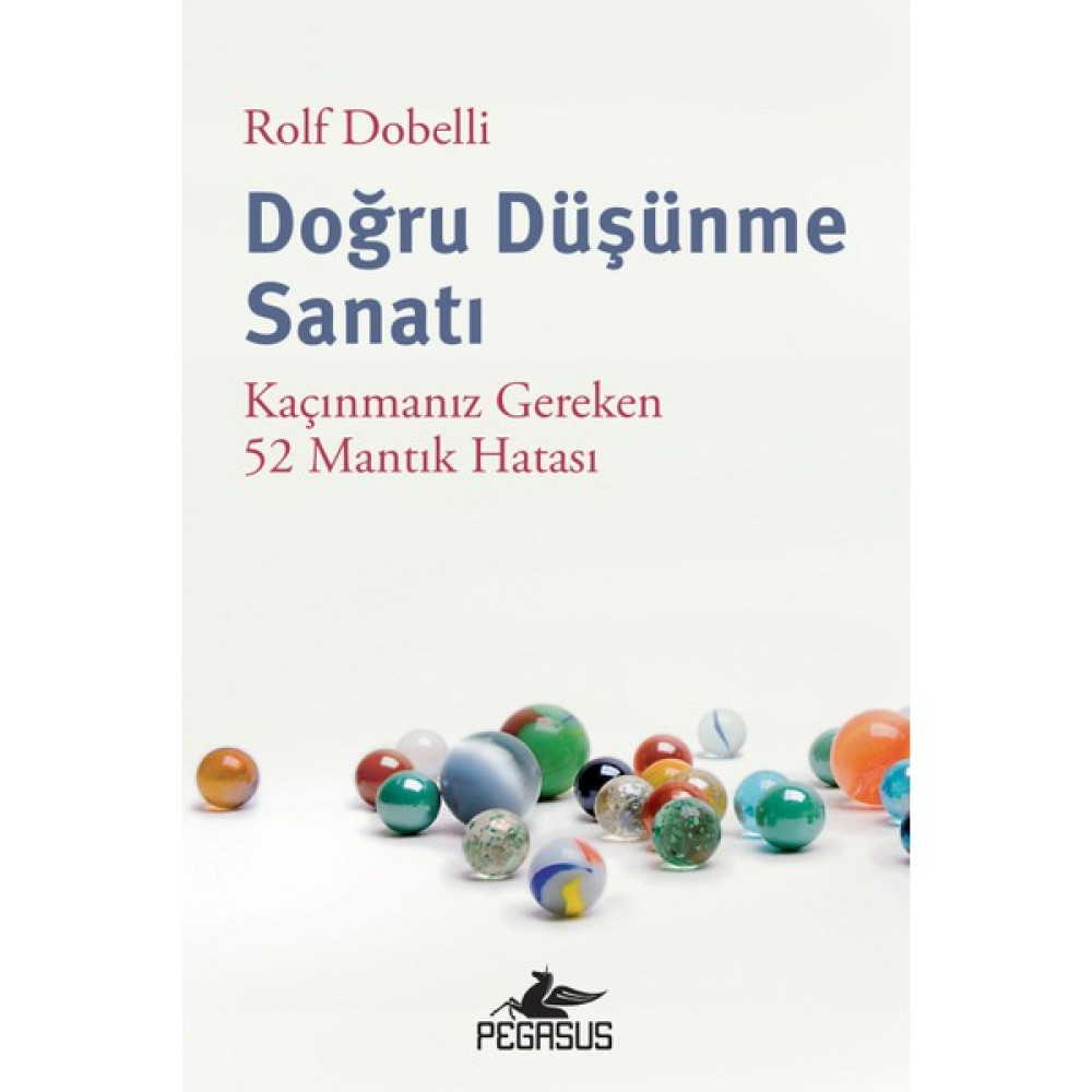 Doğru Düşünme Sanatı: Kaçınmanız Gereken 52 Mantık Hatası - Rolf Dobelli Zihinsel Gelişim Kitapları Fiyatı