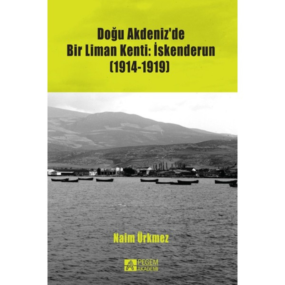 Doğu Akdeniz’De Bir Liman Kenti: İskenderun (1914-1919) Osmanlı Tarihi Fiyatı