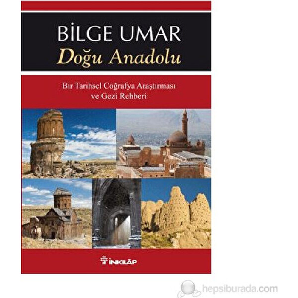 Doğu Anadolu - (Bir Tarihsel Coğrafya Araştırması Ve Gezi Rehberi)-Bilge Umar Deneme - İnceleme Fiyatı
