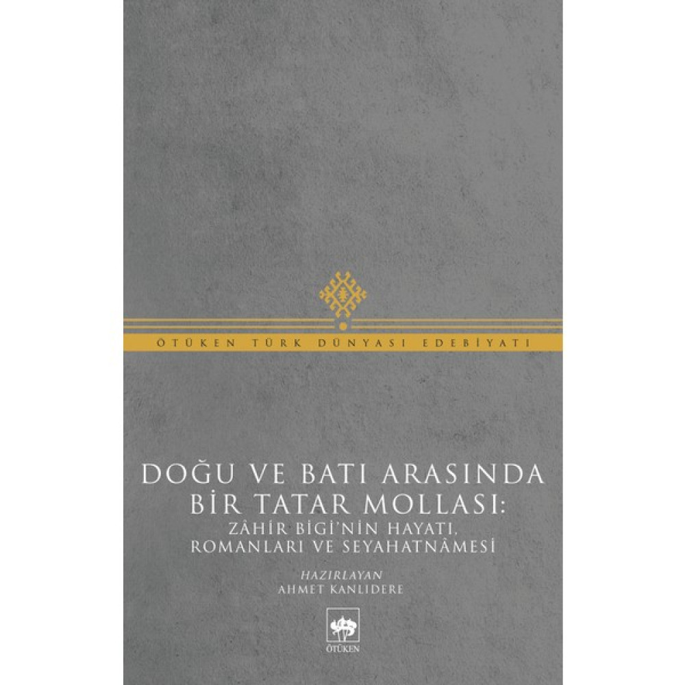 Doğu ve Batı Arasında Bir Tatar Mollası Zâhir Bigi'nin Hayatı, Romanları ve Seyahatnâmesi - Muhammed Zâhir Bigi Mektup - Anı - Günlük - Anlatı Fiyatı