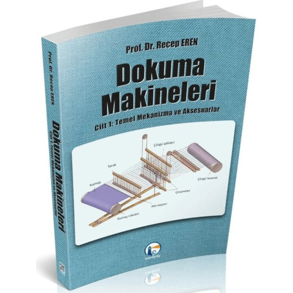 Dokuma Makineleri Cilt 1: Temel Mekanizmalar ve Aksesuarlar - Recep Eren Akademik Fiyatı