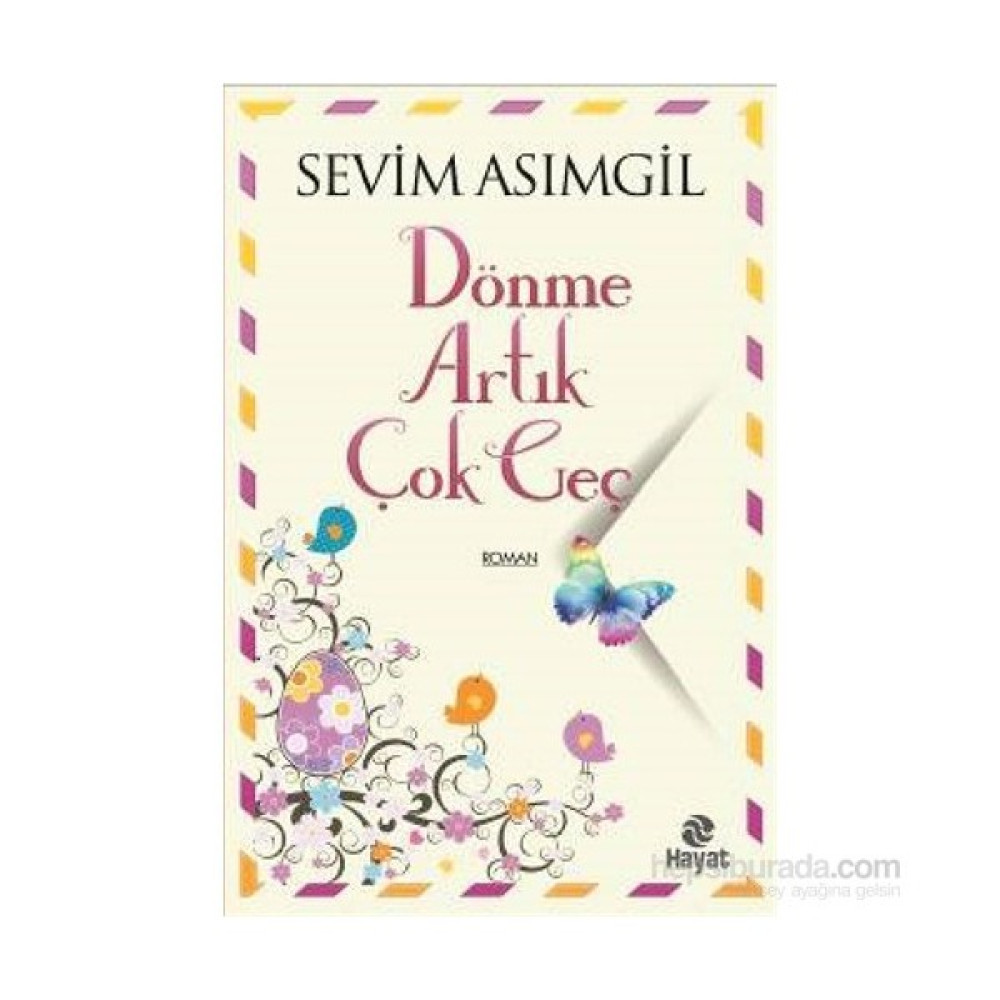 Dönme Artık Çok Geç - Sevim Asımgil Aşk Roman ve Öyküleri Fiyatı