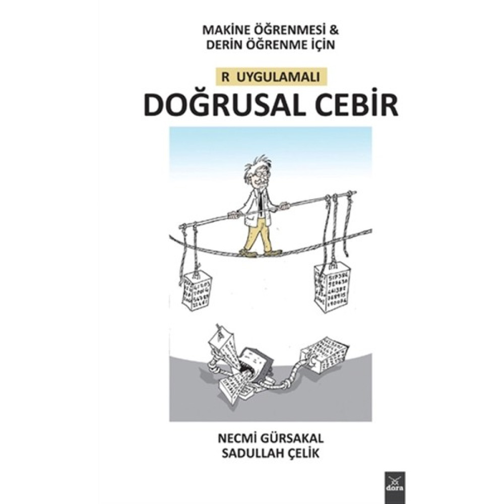 Dora Basım Yayın Makine Öğrenmesi ile Derin Öğrenme Için R Uygulamalı Doğrusal Cebir Ders Sınav Kitapları Fiyatı