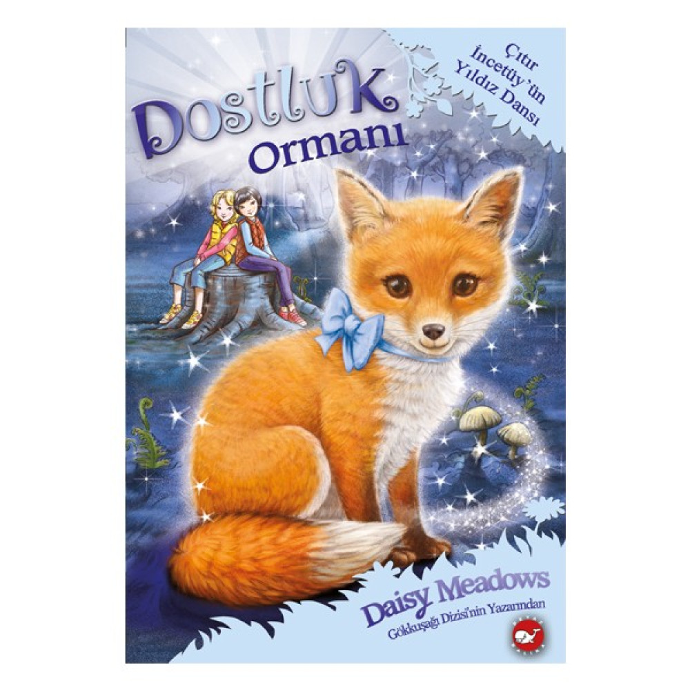 Dostluk Ormanı 7: Çıtır İncetüy’Ün Yıldız Dansı - Daisy Meadows Fantastik Macera Fiyatı