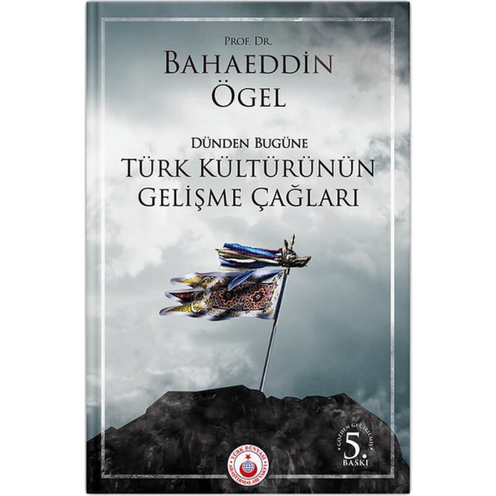 Dünden Bugüne Türk Kültürünün Gelişme Çağları Türk Tarihi Fiyatı