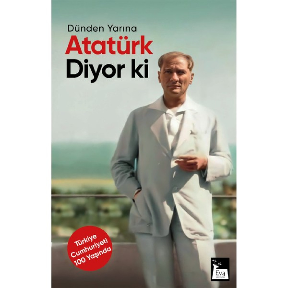 Dünden Yarına Atatürk Diyor Ki - Mustafa Kemal Atatürk - Hayır Biyografi Kitapları Fiyatı