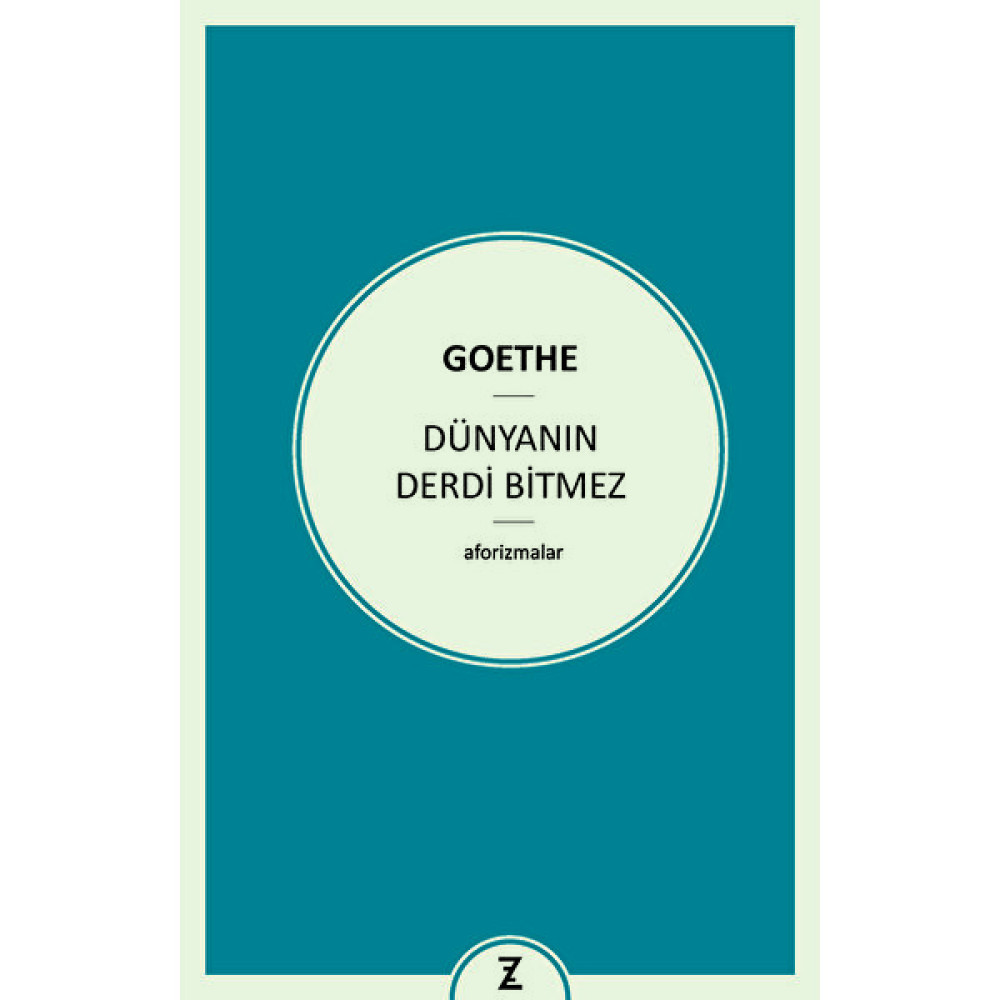 Dünyanın Derdi Bitmez - Johann Wolfgang von Goethe Felsefe Kitapları Fiyatı