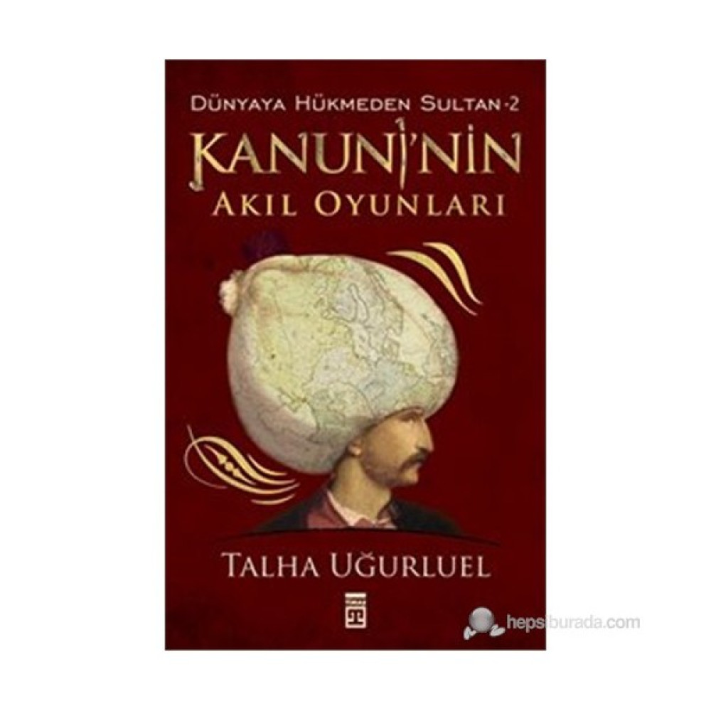 Dünyaya Hükmeden Sultan 2 : Kanuni'nin Akıl Oyunları - Talha Uğurluel Osmanlı Tarihi Fiyatı