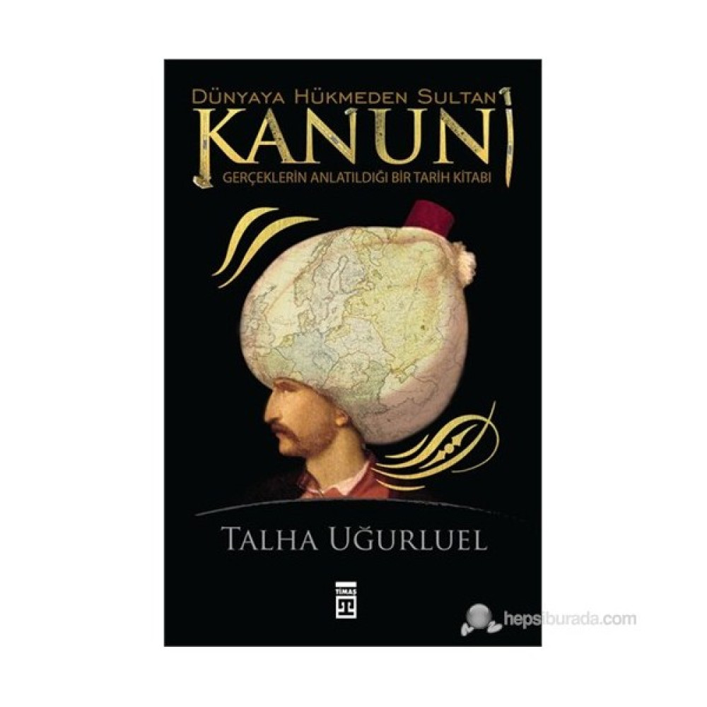 Dünyaya Hükmeden Sultan Kanuni - Talha Uğurluel Osmanlı Tarihi Fiyatı