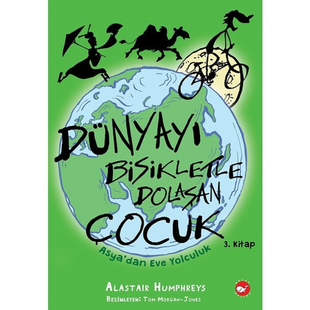 Dünyayı Bisikletle Dolaşan Çocuk 3 - Asya’dan Eve Yolculuk - Alastair Humphreys Çocuk Roman Fiyatı