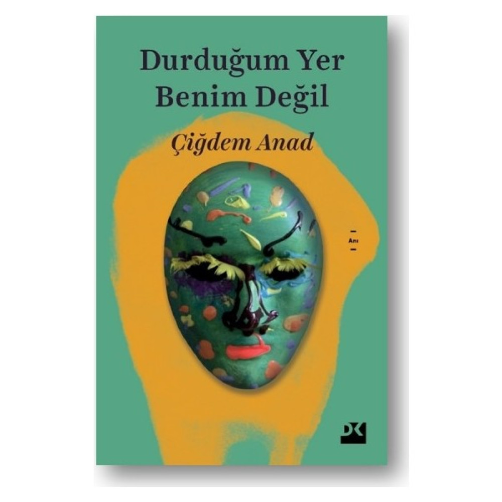 Durduğum Yer Benim Değil - Çiğdem Anad Mektup - Anı - Günlük - Anlatı Fiyatı