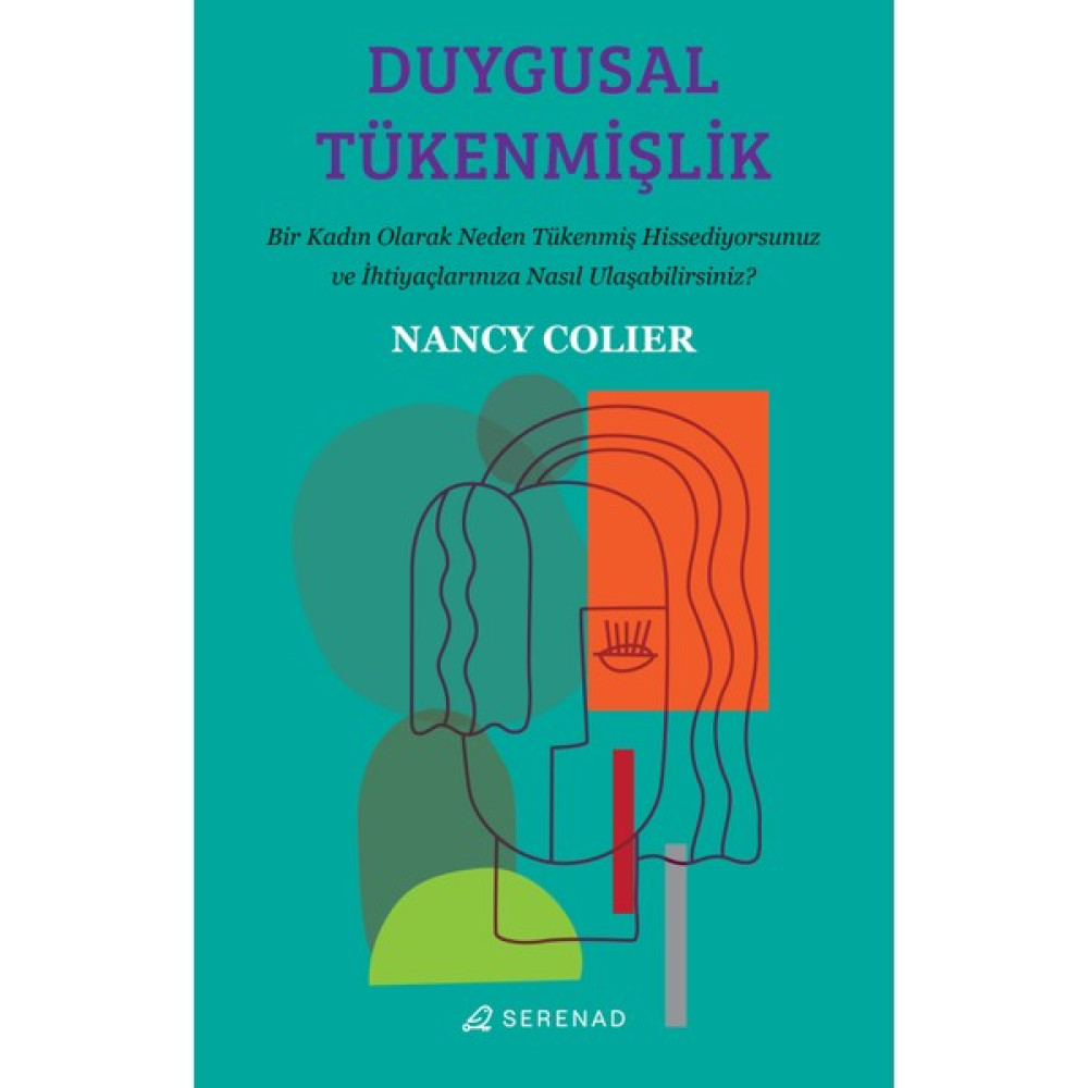 Duygusal Tükenmişlik: Bir Kadın Olarak Neden Tükenmiş Hissediyorsunuz ve Ihtiyaçlarınıza Nasıl Ulaşabilirsiniz? - Nancy Colier Kişisel Gelişim ve Psikoloji Fiyatı