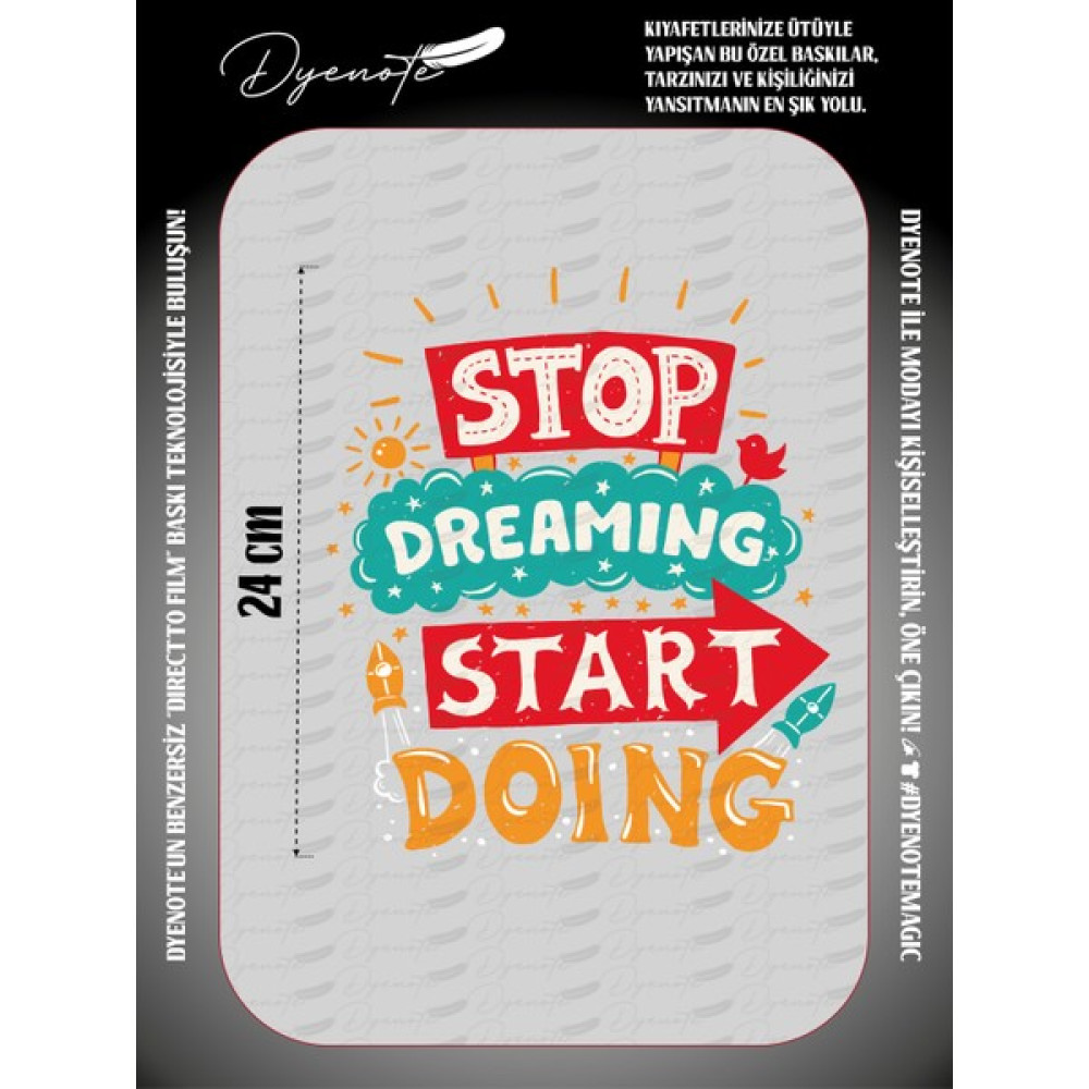 Dyenote Stop Dreaming Start Doing Yapışabilen Tekstil Ütü Ile Yapışan Transfer Baskı Kağıdı Dtf Baskı Oto Boyaları Fiyatı
